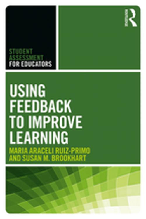 Cover of the book Using Feedback to Improve Learning by Maria Araceli Ruiz-Primo, Susan M. Brookhart, Taylor and Francis
