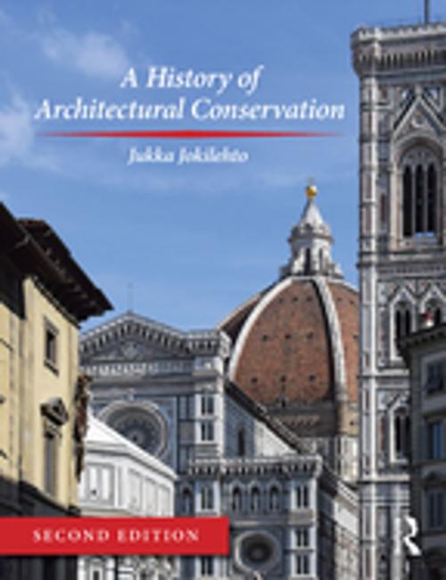 Cover of the book A History of Architectural Conservation by Jukka Jokilehto, Taylor and Francis
