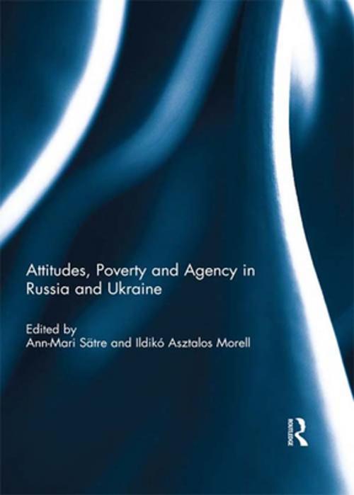 Cover of the book Attitudes, Poverty and Agency in Russia and Ukraine by , Taylor and Francis