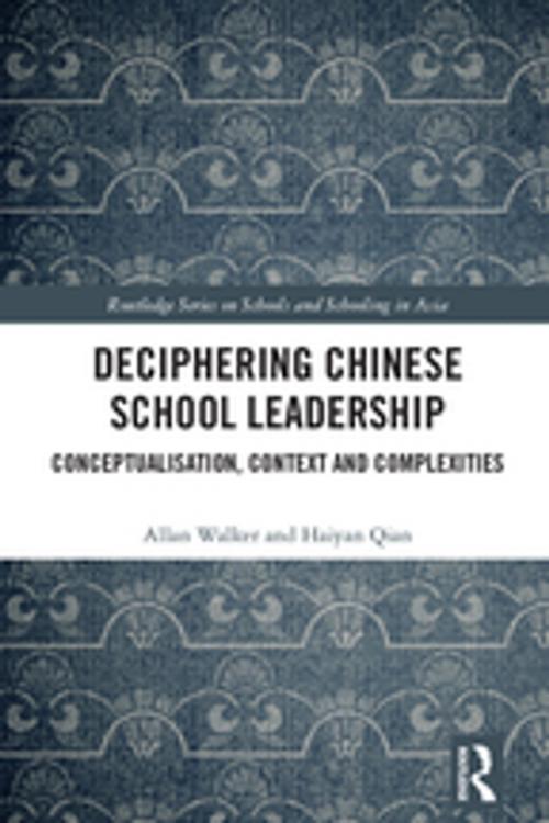 Cover of the book Deciphering Chinese School Leadership by Allan Walker, Haiyan Qian, Taylor and Francis