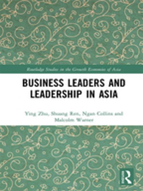 Cover of the book Business Leaders and Leadership in Asia by Ying Zhu, Malcolm Warner, Shuang Ren, Ngan Collins, Taylor and Francis