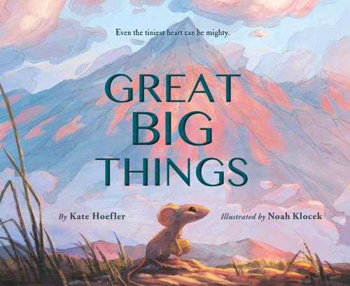 Cover of the book Great Big Things by Kate Hoefler, HMH Books