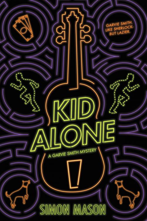 Cover of the book Kid Alone: A Garvie Smith Mystery by Simon Mason, Scholastic Inc.