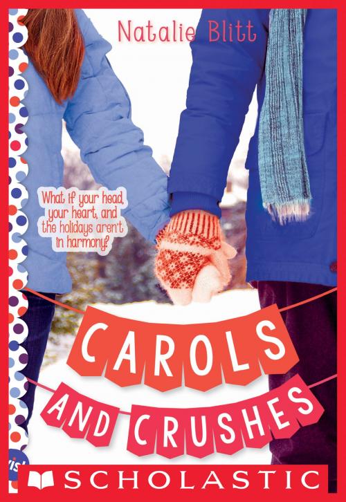 Cover of the book Carols and Crushes: A Wish Novel by Natalie Blitt, Scholastic Inc.