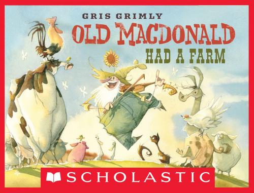 Cover of the book Old MacDonald Had A Farm by Gris Grimly, Scholastic Inc.