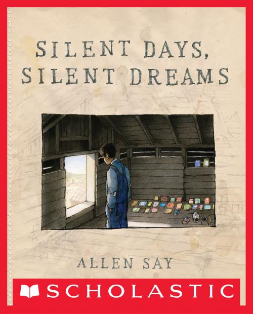 Cover of the book Silent Days, Silent Dreams by Allen Say, Scholastic Inc.