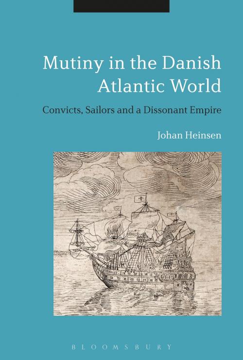 Cover of the book Mutiny in the Danish Atlantic World by Johan Lund Heinsen, Bloomsbury Publishing