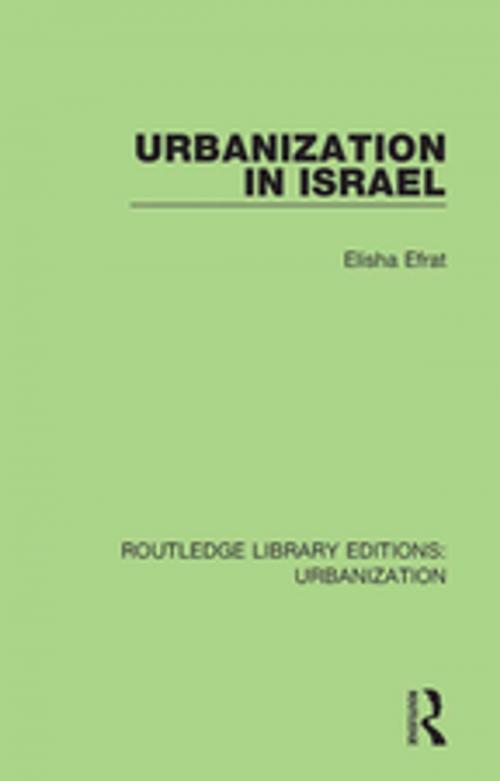 Cover of the book Urbanization in Israel by Elisha Efrat, Taylor and Francis