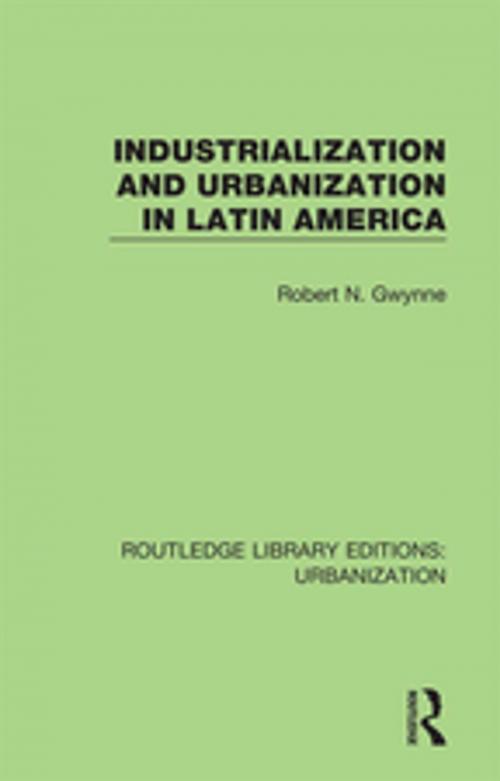 Cover of the book Industrialization and Urbanization in Latin America by Robert N Gwynne, Taylor and Francis