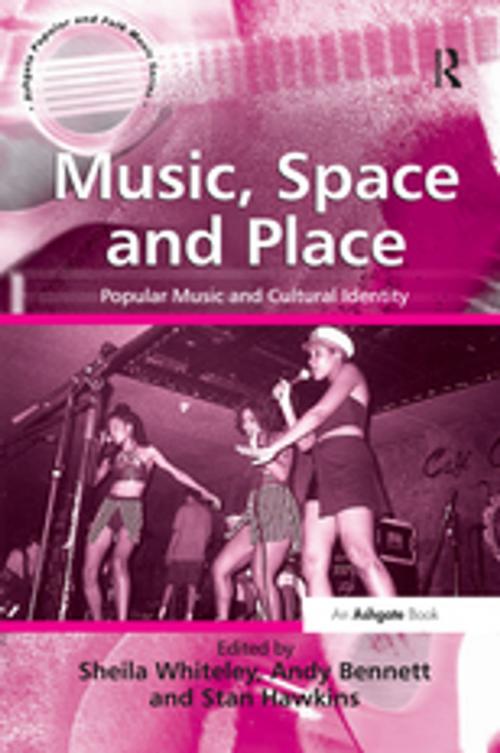 Cover of the book Music, Space and Place by Andy Bennett, Taylor and Francis