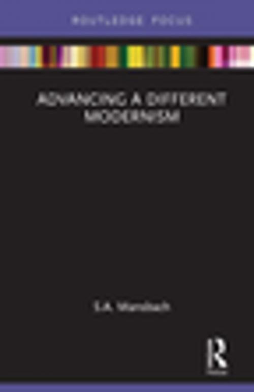Cover of the book Advancing a Different Modernism by S.A. Mansbach, Taylor and Francis