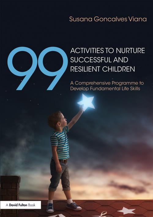Cover of the book 99 Activities to Nurture Successful and Resilient Children by Susana Goncalves Viana, Taylor and Francis