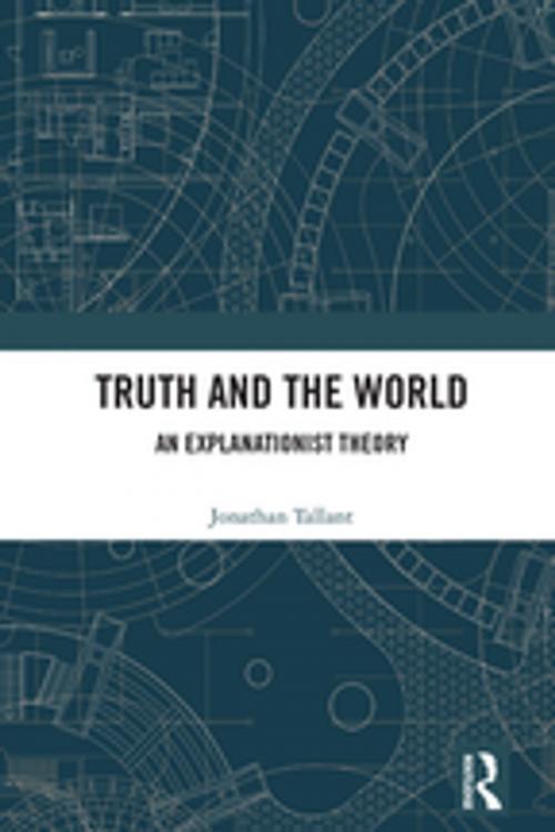 Cover of the book Truth and the World by Jonathan Tallant, Taylor and Francis