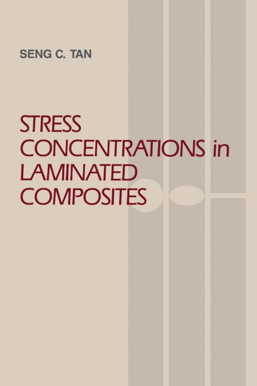 Cover of the book Stress Concentrations in Laminated Composites by Seng C. Tan, CRC Press