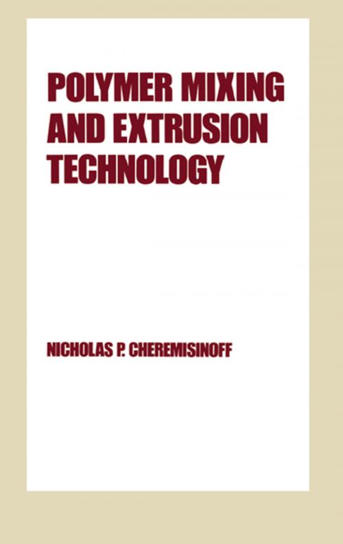 Cover of the book Polymer Mixing and Extrusion Technology by NicholasP. Cheremisinoff, CRC Press