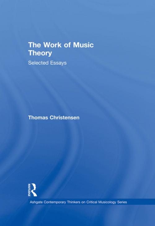 Cover of the book The Work of Music Theory by Thomas Christensen, Taylor and Francis
