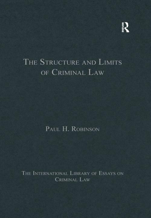 Cover of the book The Structure and Limits of Criminal Law by PaulH. Robinson, Taylor and Francis