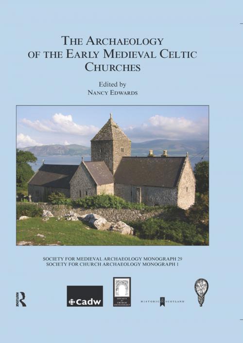 Cover of the book The Archaeology of the Early Medieval Celtic Churches: No. 29 by Nancy Edwards, Taylor and Francis