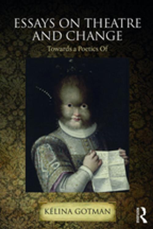 Cover of the book Essays on Theatre and Change by Kélina Gotman, Taylor and Francis