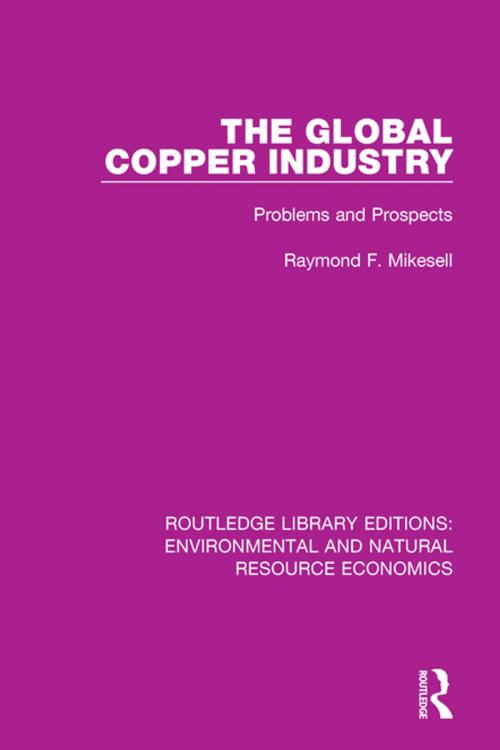 Cover of the book The Global Copper Industry by Raymond F. Mikesell, Taylor and Francis