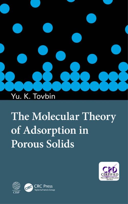 Cover of the book The Molecular Theory of Adsorption in Porous Solids by Yury Konstantinovich Tovbin, CRC Press
