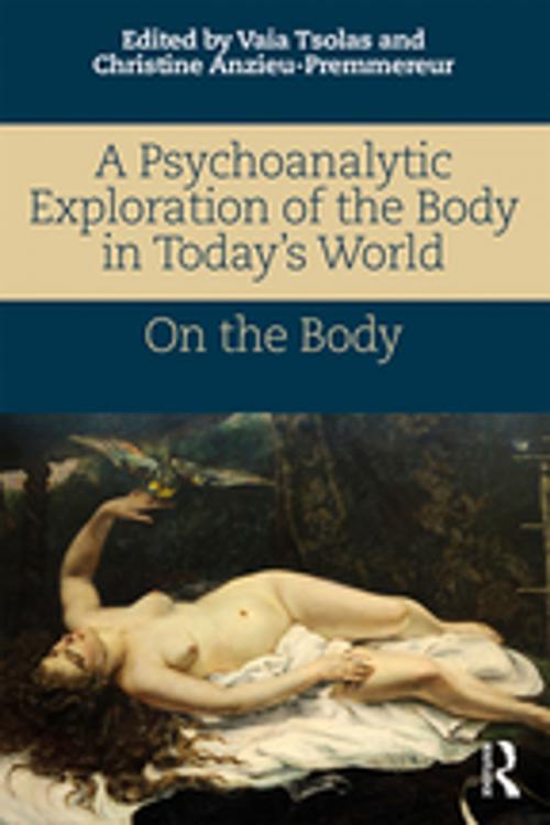 Cover of the book A Psychoanalytic Exploration of the Body in Today's World by , Taylor and Francis