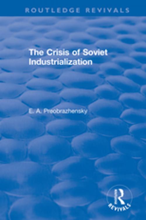 Cover of the book The Crisis of Soviet Industrialization by Preobrazhensky, Taylor and Francis