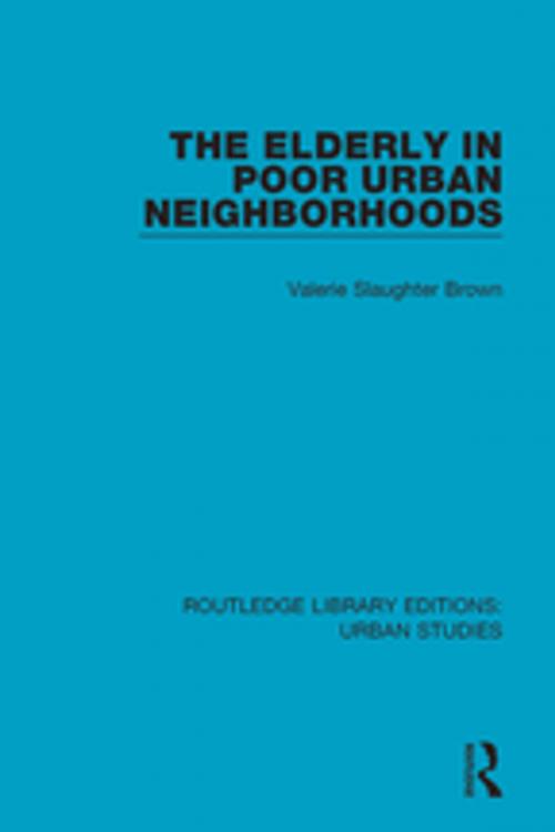 Cover of the book The Elderly in Poor Urban Neighborhoods by Valerie Slaughter Brown, Taylor and Francis