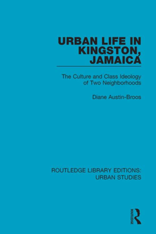 Cover of the book Urban Life in Kingston Jamaica by Diane Austin-Broos, Taylor and Francis