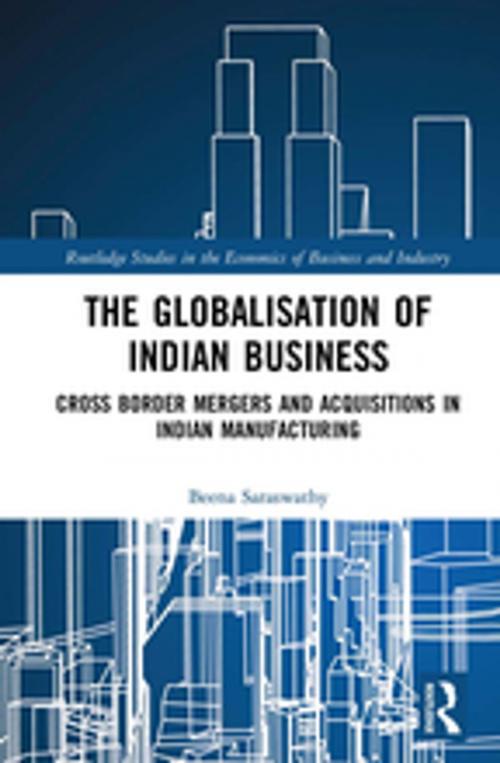 Cover of the book The Globalisation of Indian Business by Beena Saraswathy, Taylor and Francis