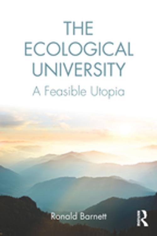 Cover of the book The Ecological University by Ronald Barnett, Taylor and Francis