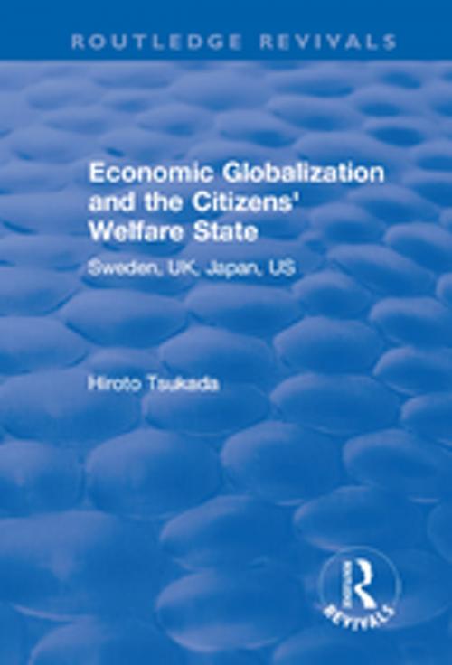 Cover of the book Economic Globalization and the Citizens' Welfare State by Hiroto Tsukada, Taylor and Francis