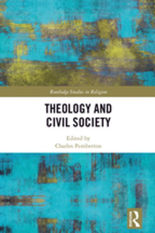 Cover of the book Theology and Civil Society by , Taylor and Francis