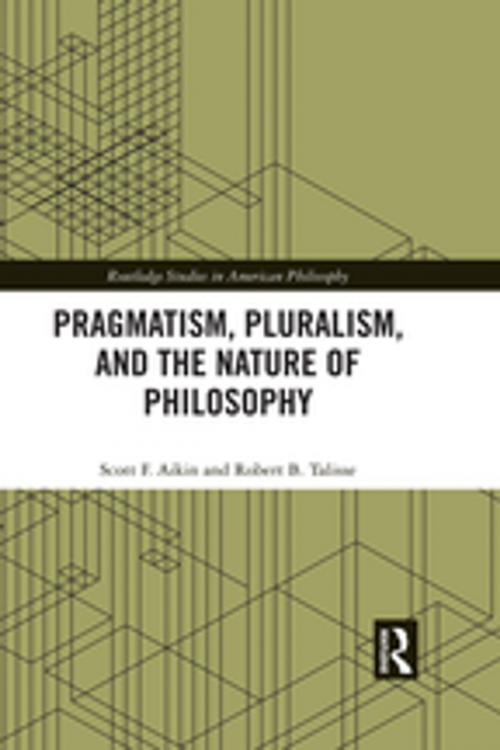 Cover of the book Pragmatism, Pluralism, and the Nature of Philosophy by Scott F. Aikin, Robert B. Talisse, Taylor and Francis
