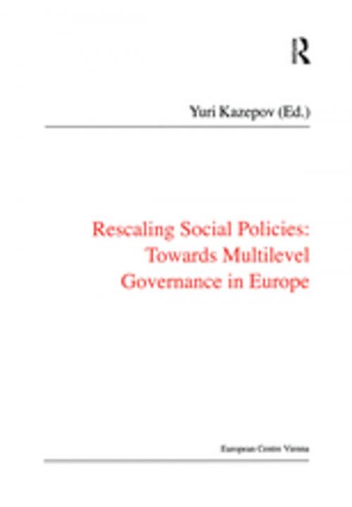 Cover of the book Rescaling Social Policies towards Multilevel Governance in Europe by Yuri Kazepov, Taylor and Francis