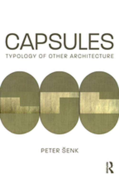 Cover of the book Capsules: Typology of Other Architecture by Peter Šenk, Taylor and Francis