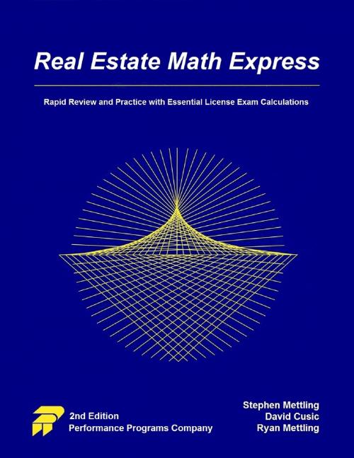 Cover of the book Real Estate Math Express: Rapid Review and Practice with Essential License Exam Calculations by Ryan Mettling, David Cusic, Stephen Mettling, Performance Programs Company