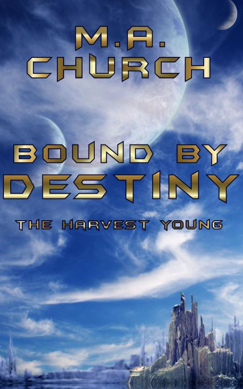 Cover of the book The Harvest Young: Bound by Destiny by MA Church, MA Church