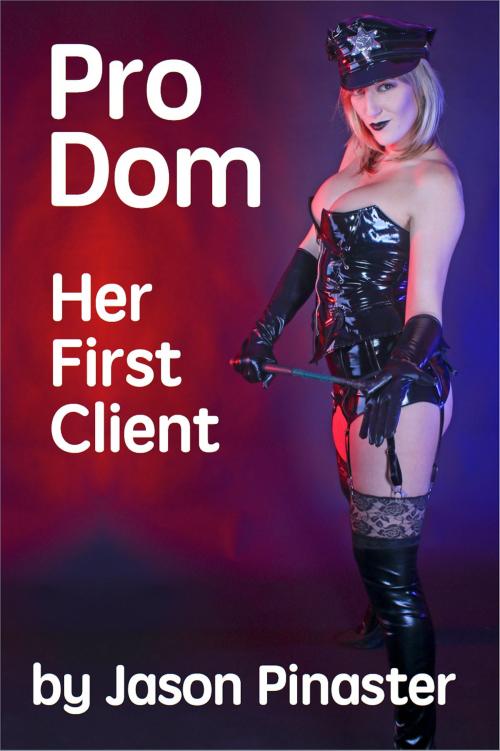 Cover of the book Pro Dom: Her First Client by Jason Pinaster, Jason Pinaster