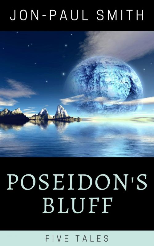 Cover of the book Poseidon's Bluff by Jon-Paul Smith, Jon-Paul Smith