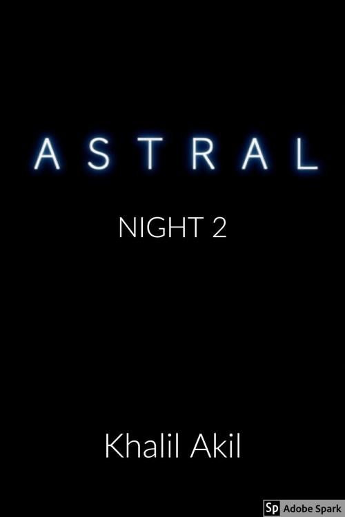 Cover of the book Astral: Night 2 by Khalil Akil, Khalil Akil