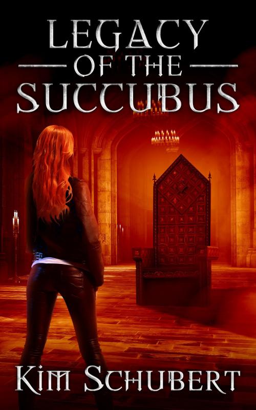 Cover of the book Legacy of the Succubus by Kim Schubert, Kim Schubert