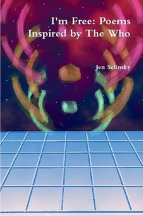 Cover of the book I'm Free: Poems Inspired by The Who by Jen Selinsky, Jen Selinsky