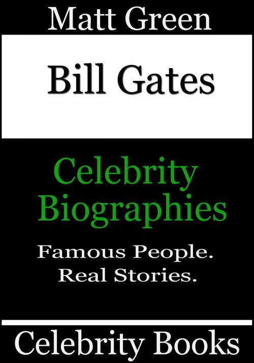 Cover of the book Bill Gates: Celebrity Biographies by Matt Green, Matt Green