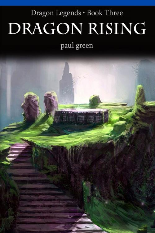 Cover of the book Dragon Legends 3: Dragon Rising by Paul Green, Paul Green