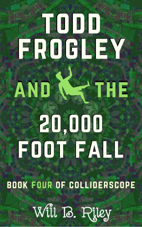 Cover of the book Todd Frogley and the 20,000 Foot Fall by Will B. Riley, Will B. Riley