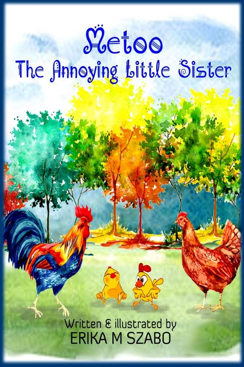 Cover of the book Metoo, the Annoying Little Sister by Erika M Szabo, Erika M Szabo