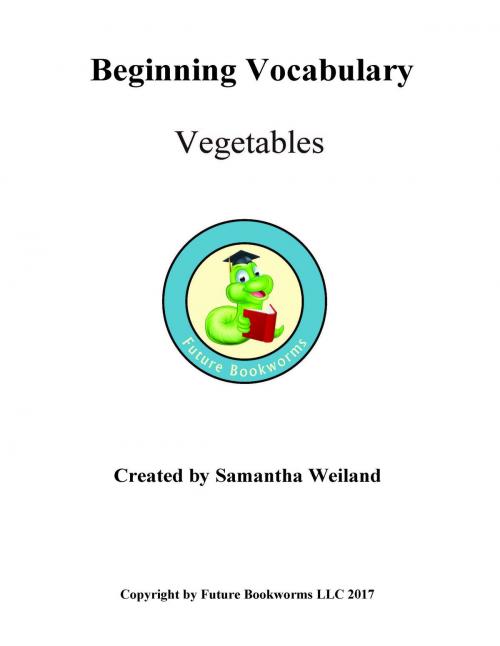 Cover of the book Beginning Vocabulary: Vegetables by Samantha Weiland, Samantha Weiland