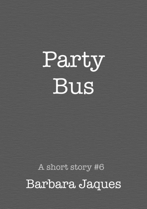 Cover of the book Party Bus by Barbara Jaques, Barbara Jaques