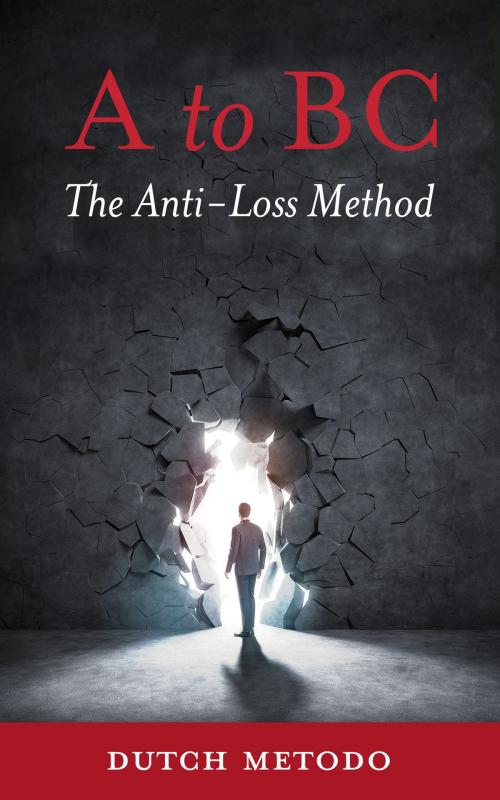 Cover of the book AtoBC, The Anti-Loss Method by Dutch Metodo, Dutch Metodo